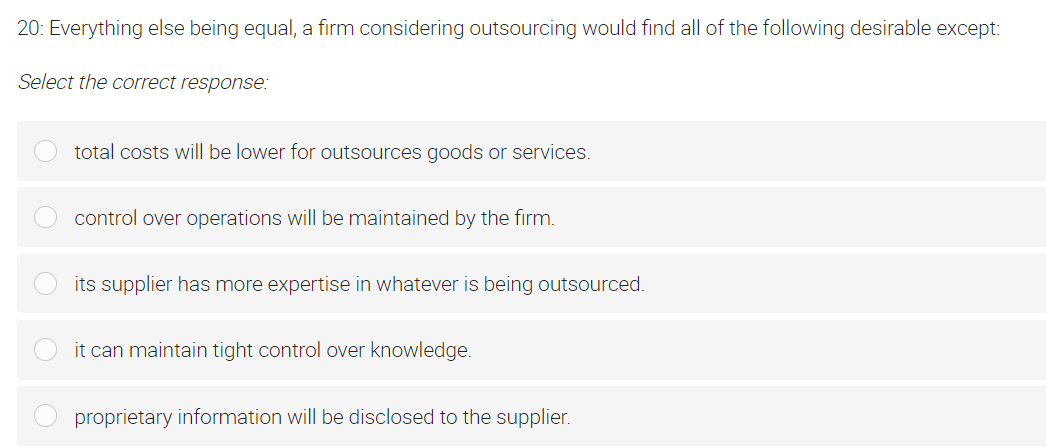  20: Everything else being equal, a firm considering outsourcing would find