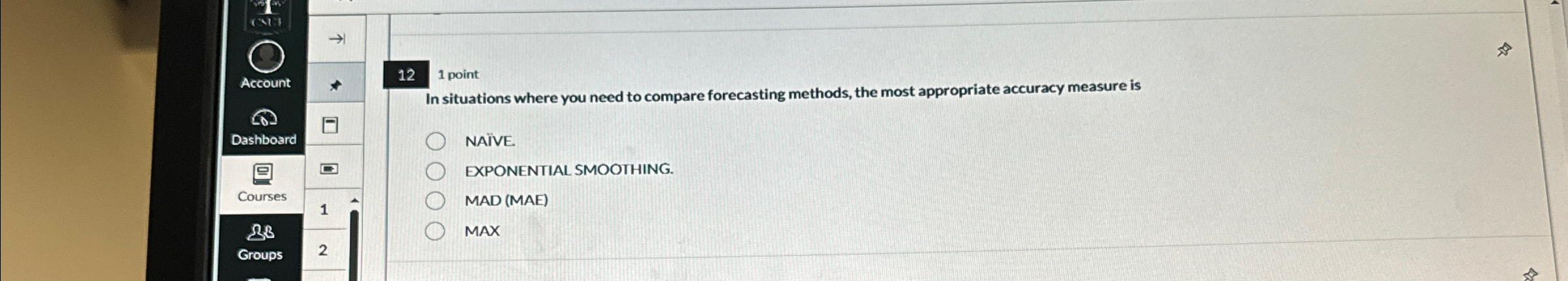  In situations where you need to compare forecasting methods, the most
