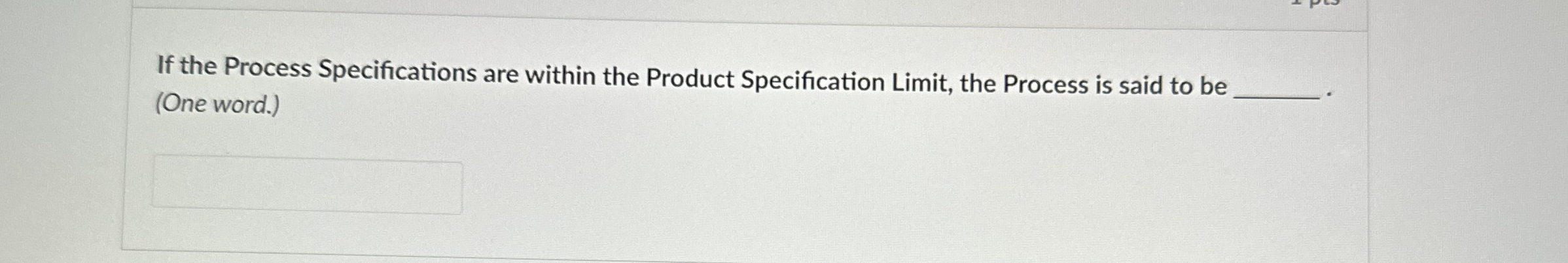  If the Process Specifications are within the Product Specification Limit, the