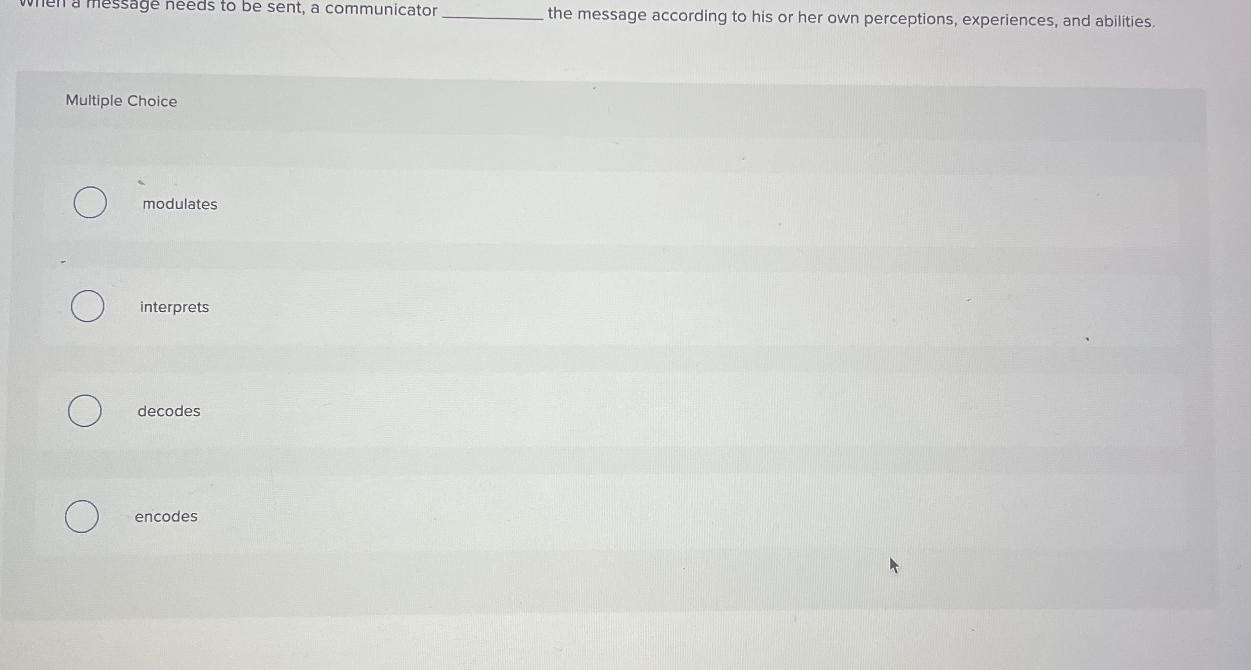  communicator the message according to his or her own perceptions, experiences,