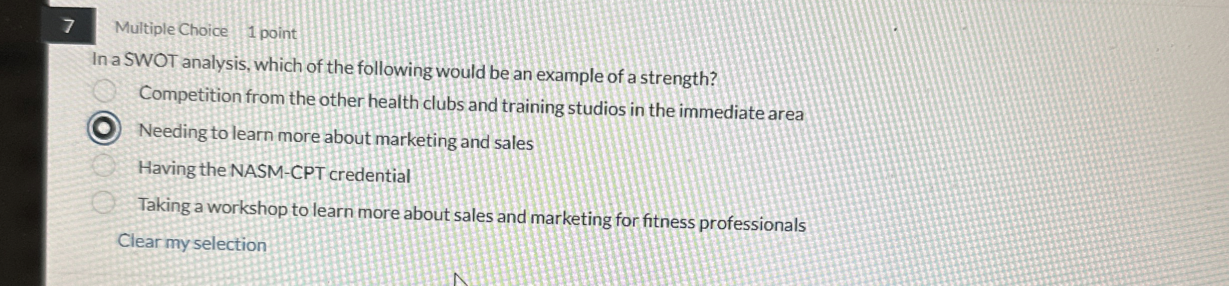  7 Multiple Choice 1 point In a SWOT analysis, which of