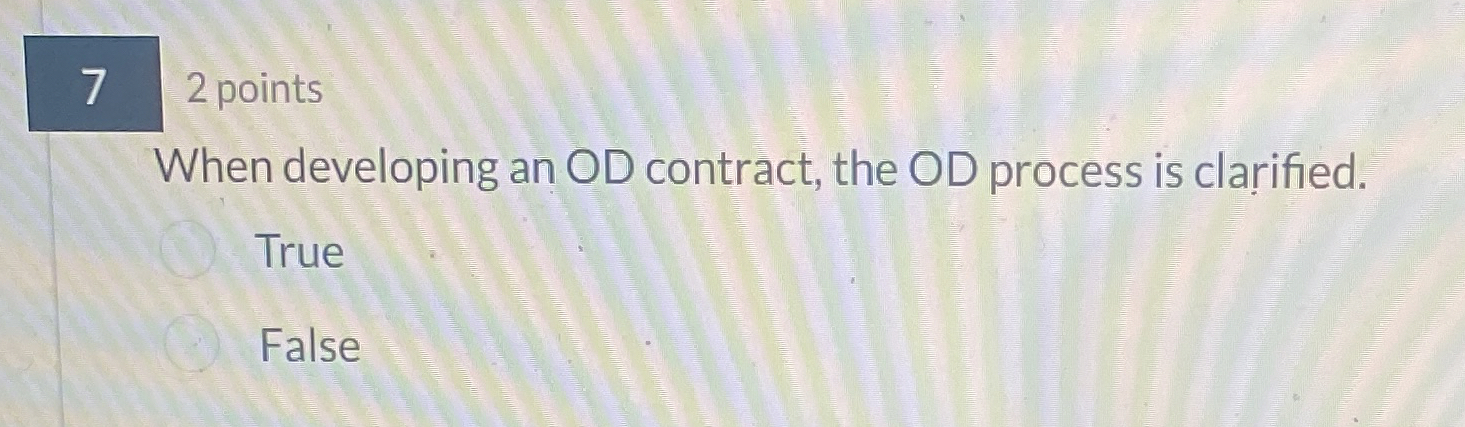  7 2 points When developing an OD contract, the OD process