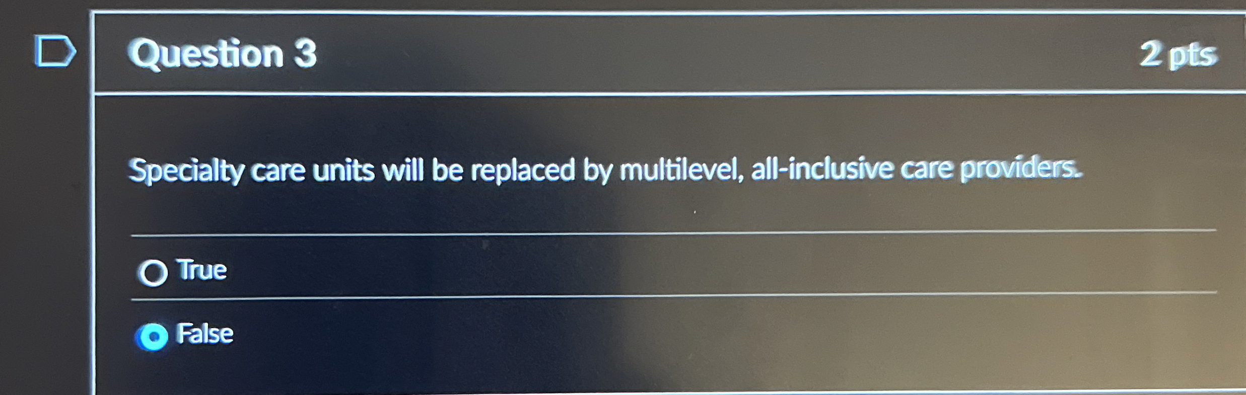  Question 3 2 pts Specialty care units will be replaced by