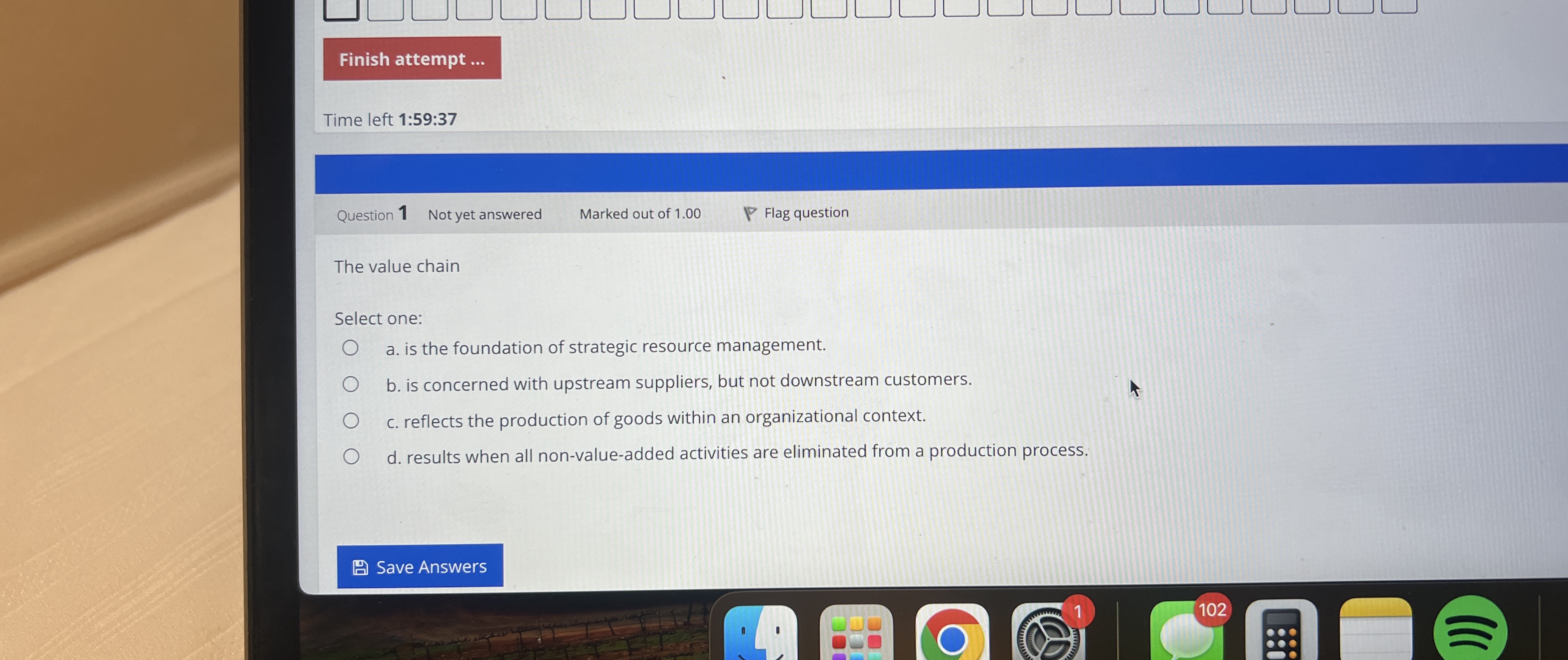  Finish attempt ... Time left 1:59:37 Question 1 Not yet answered