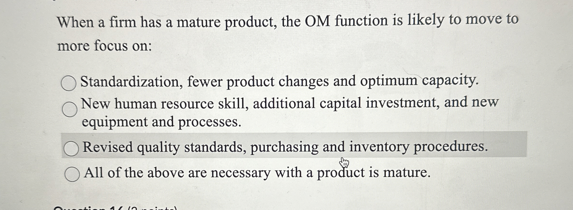  When a firm has a mature product, the OM function is