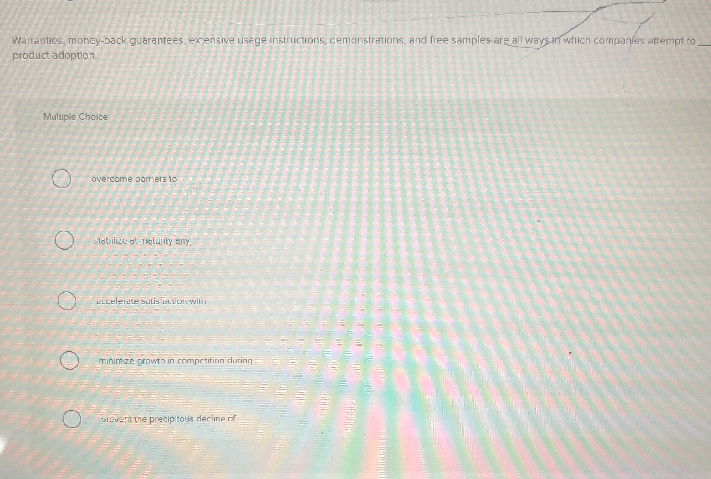  Warranties, money-back guarantees, extensive usage instructions, demonstrations, and free samples-are all