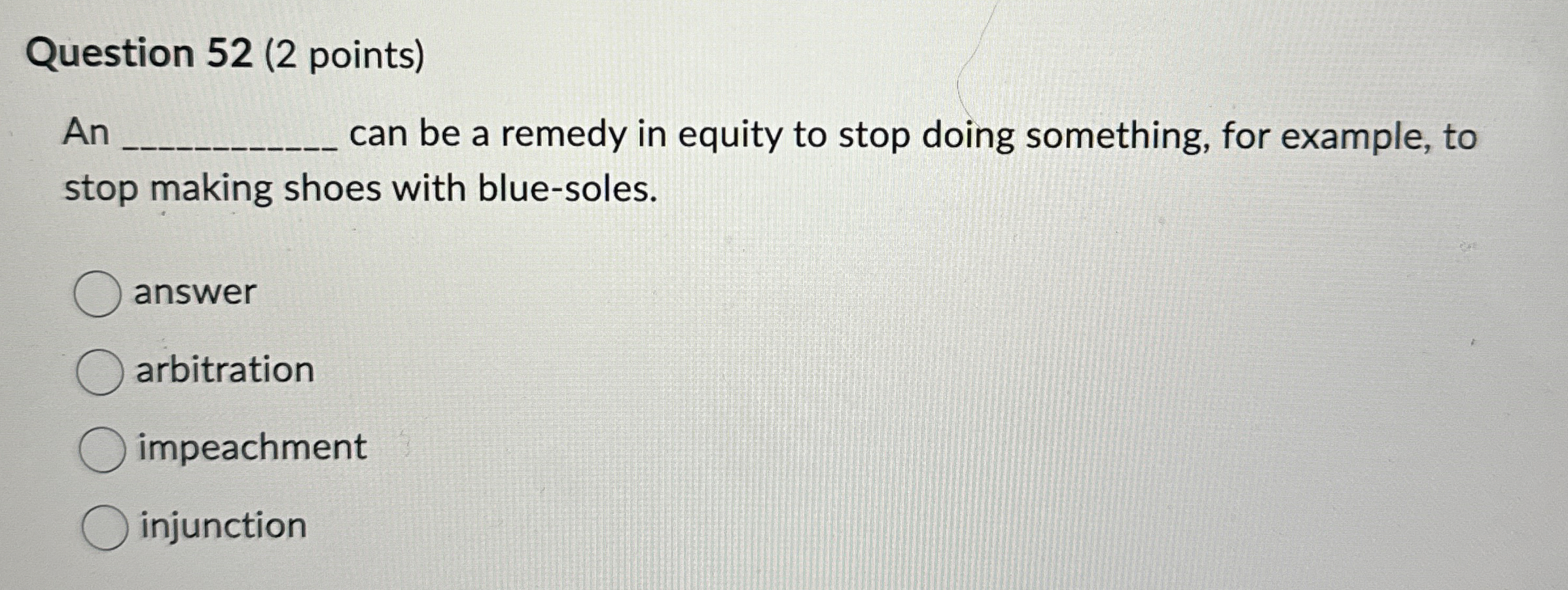 Question 52(2 points) An can be a remedy in equity to