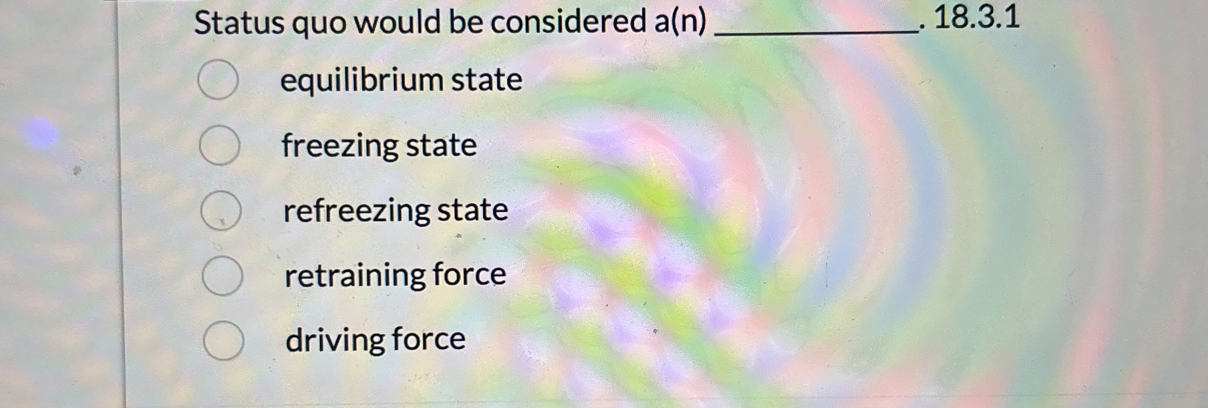  Status quo would be considered a(n)18.3.1 equilibrium state freezing state refreezing