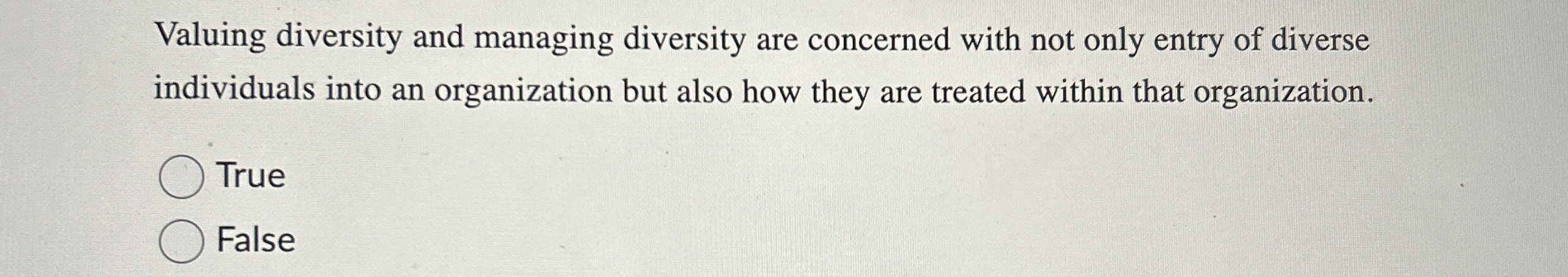  Valuing diversity and managing diversity are concerned with not only entry