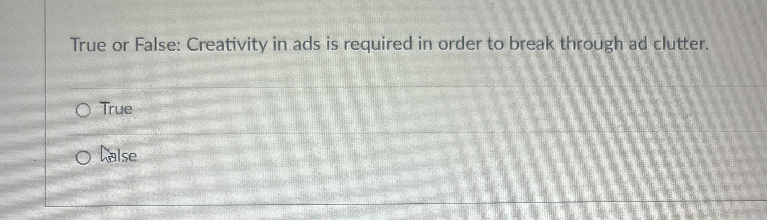  True or False: Creativity in ads is required in order to