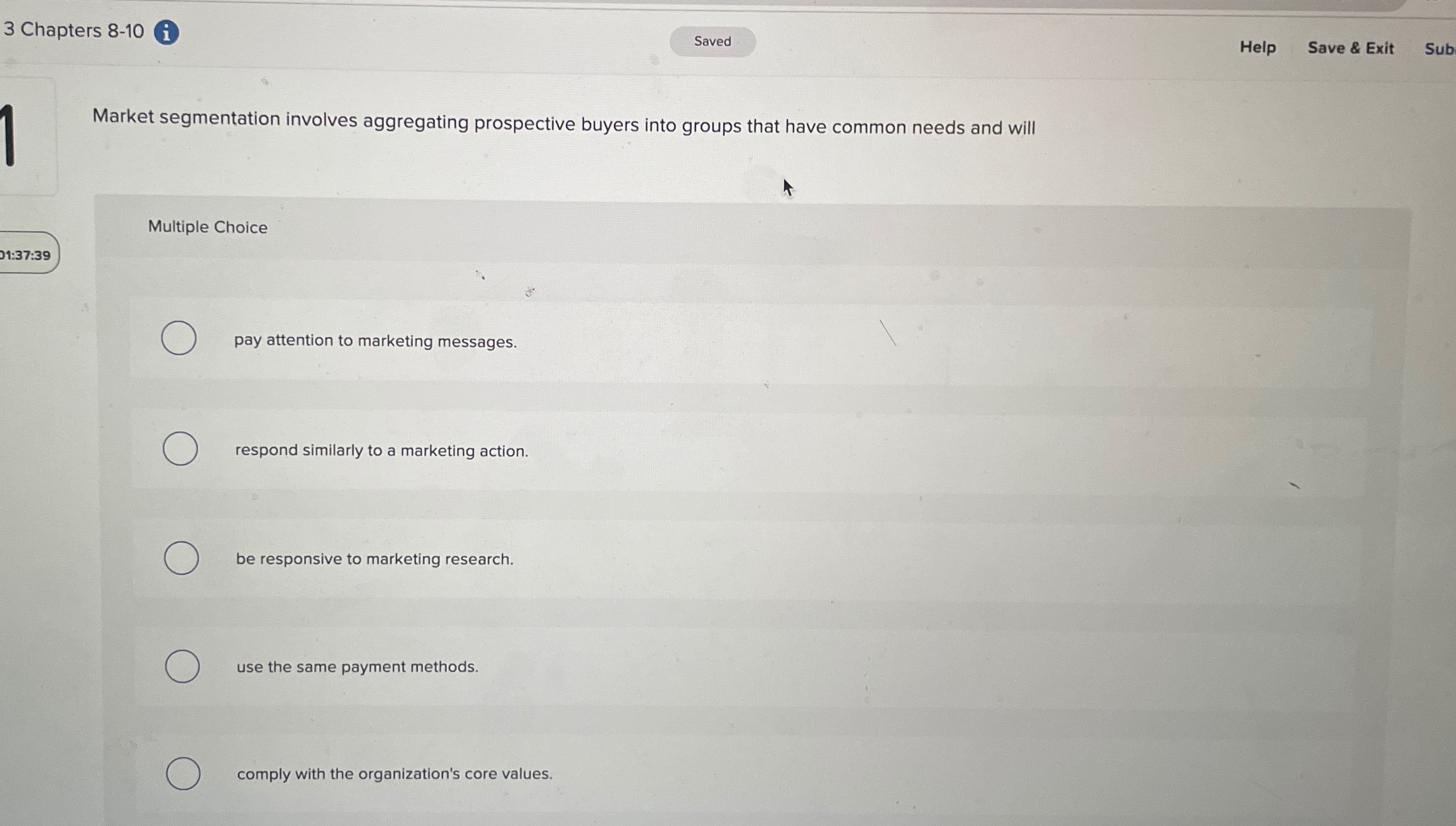  3 Chapters 8-10 Help Save & Exit Sub Market segmentation involves