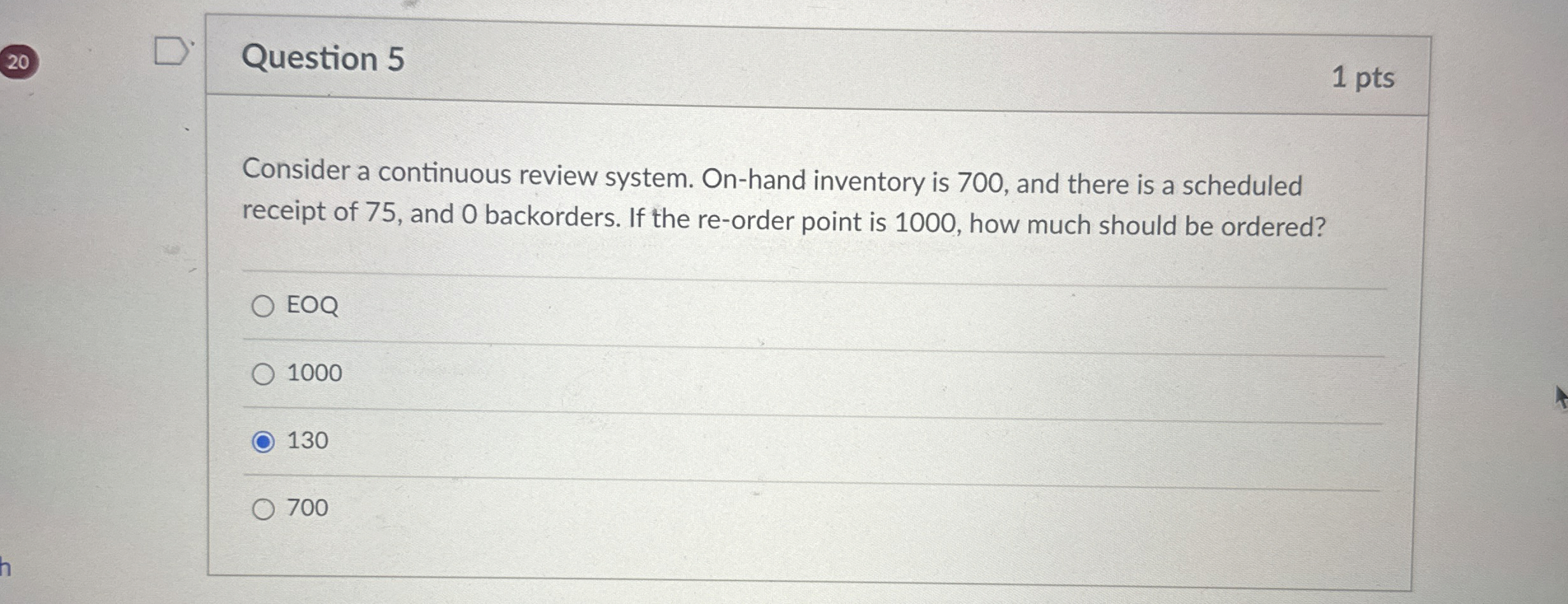  20 Question 5 1 pts Consider a continuous review system. On-hand