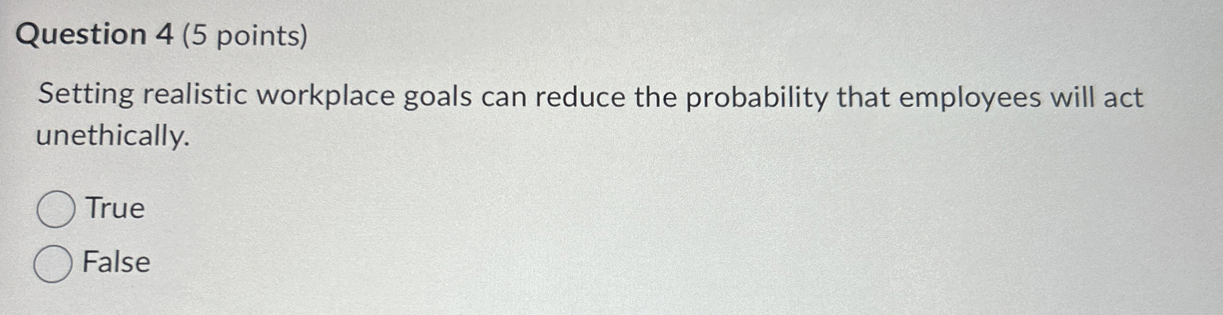 Question 4(5 points) Setting realistic workplace goals can reduce the probability