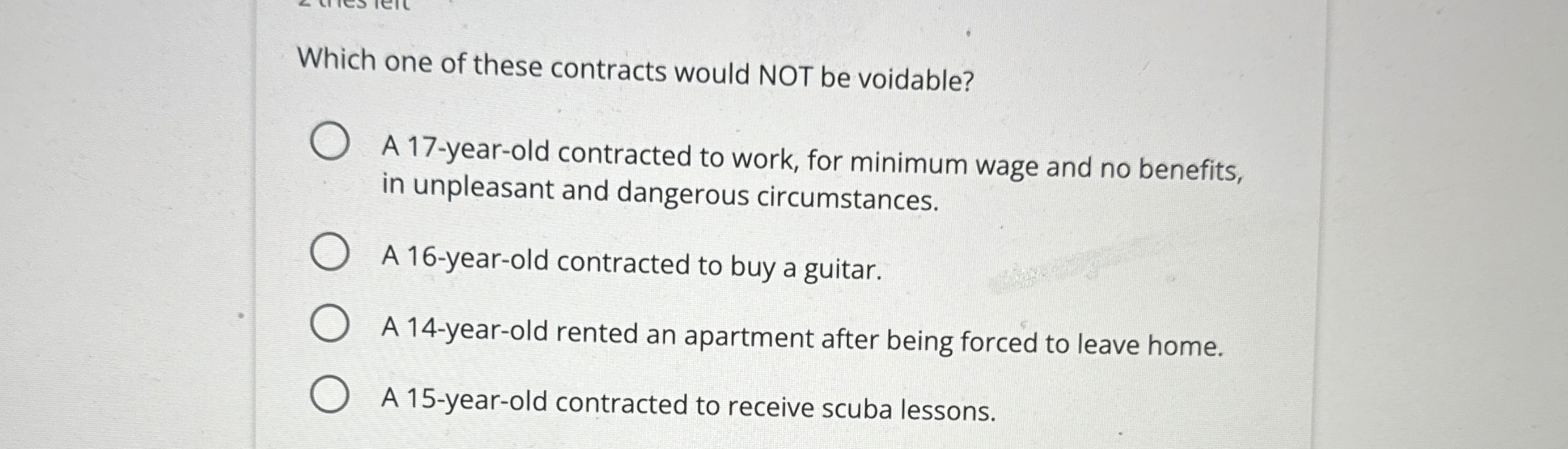  Which one of these contracts would NOT be voidable? A 17-year-old