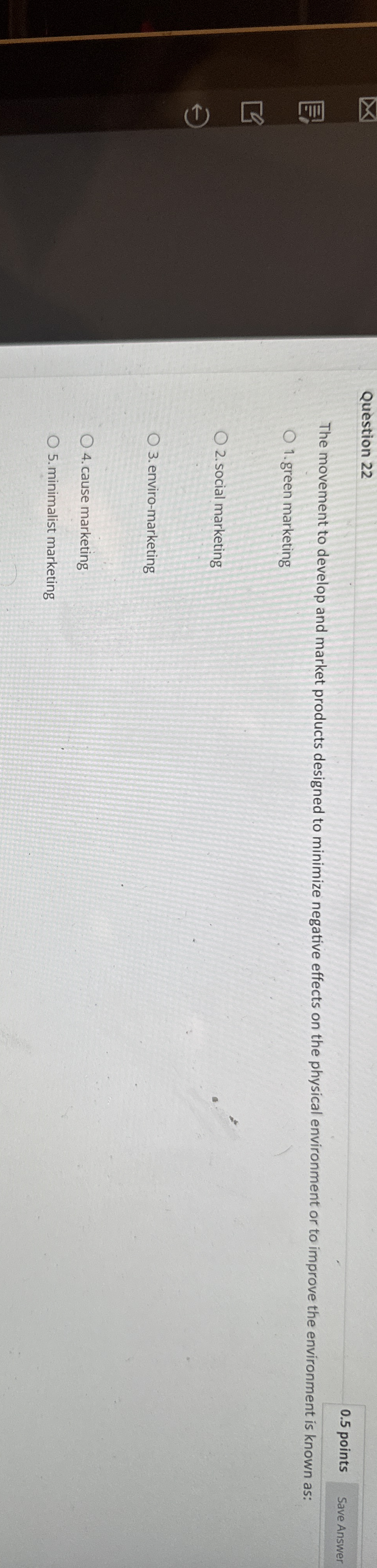 Question 22 0.5 points The movement to develop and market products