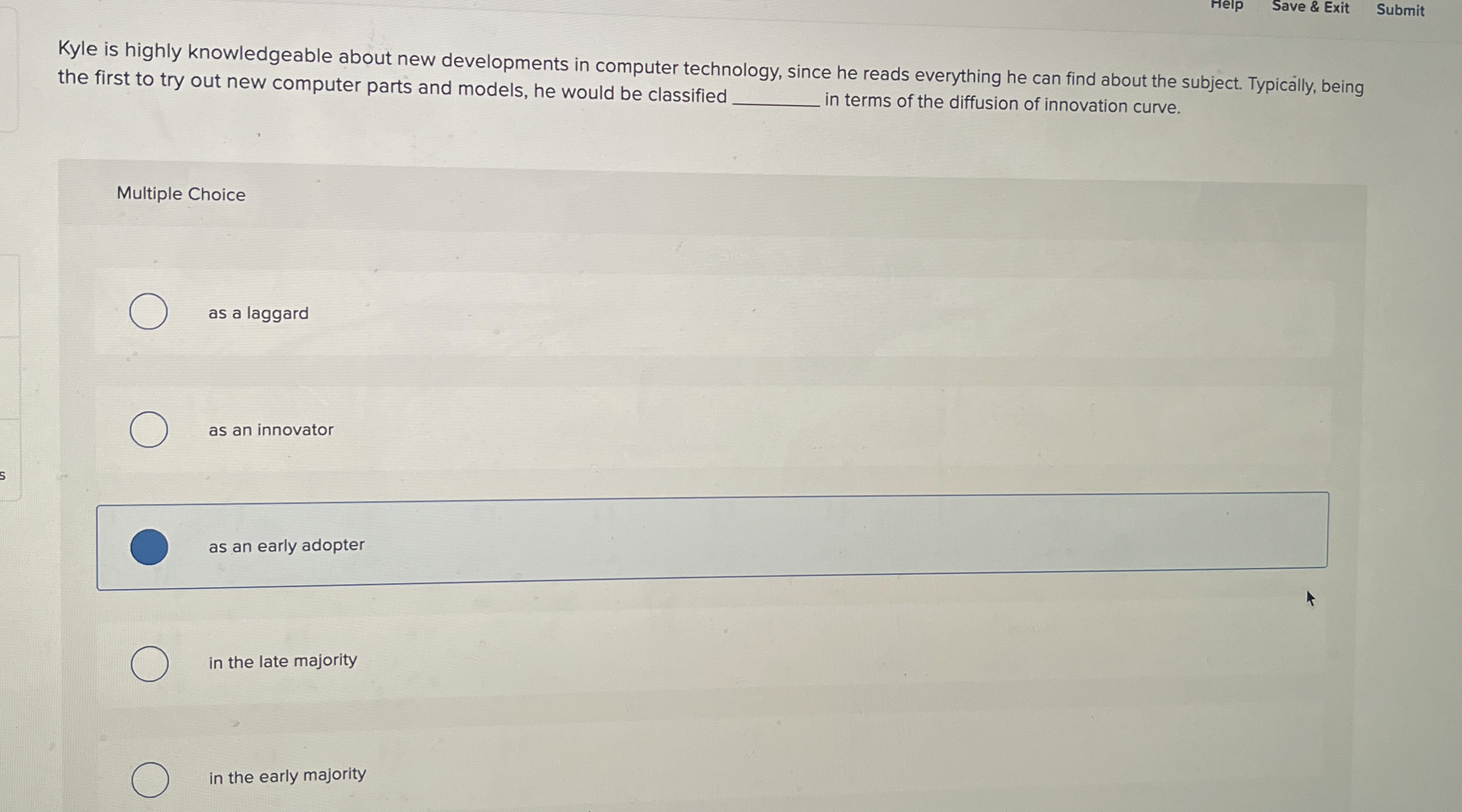  Help Save & Exit Submit Kyle is highly knowledgeable about new