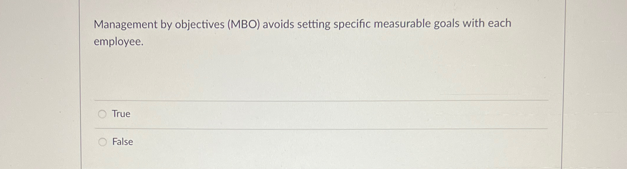  Management by objectives (MBO) avoids setting specific measurable goals with each