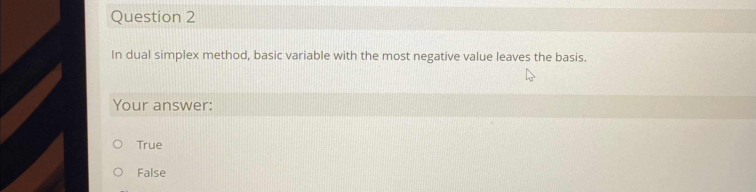  Question 2 In dual simplex method, basic variable with the most