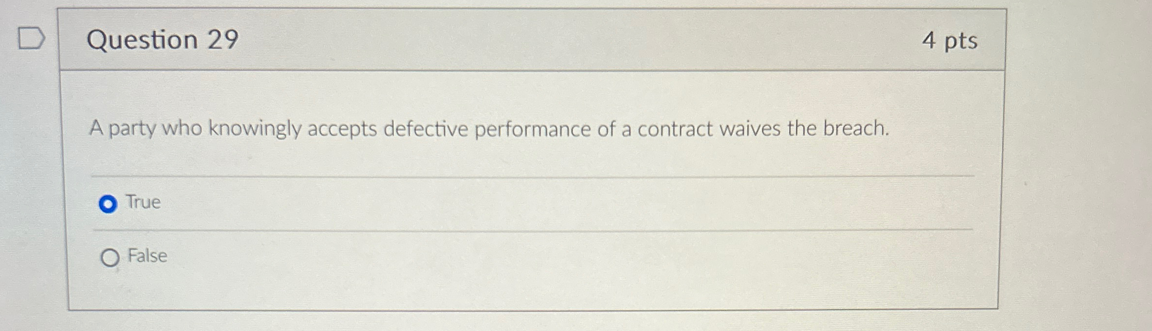  Question 29 4 pts A party who knowingly accepts defective performance