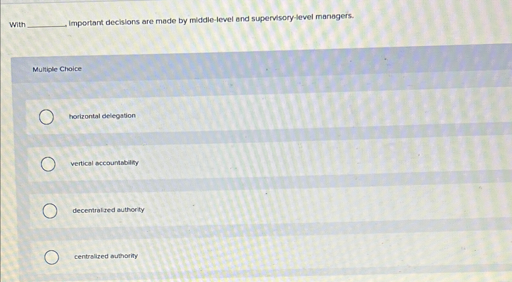  Witr Important decisions are made by middle-level and supervisory-level managers. Multiple