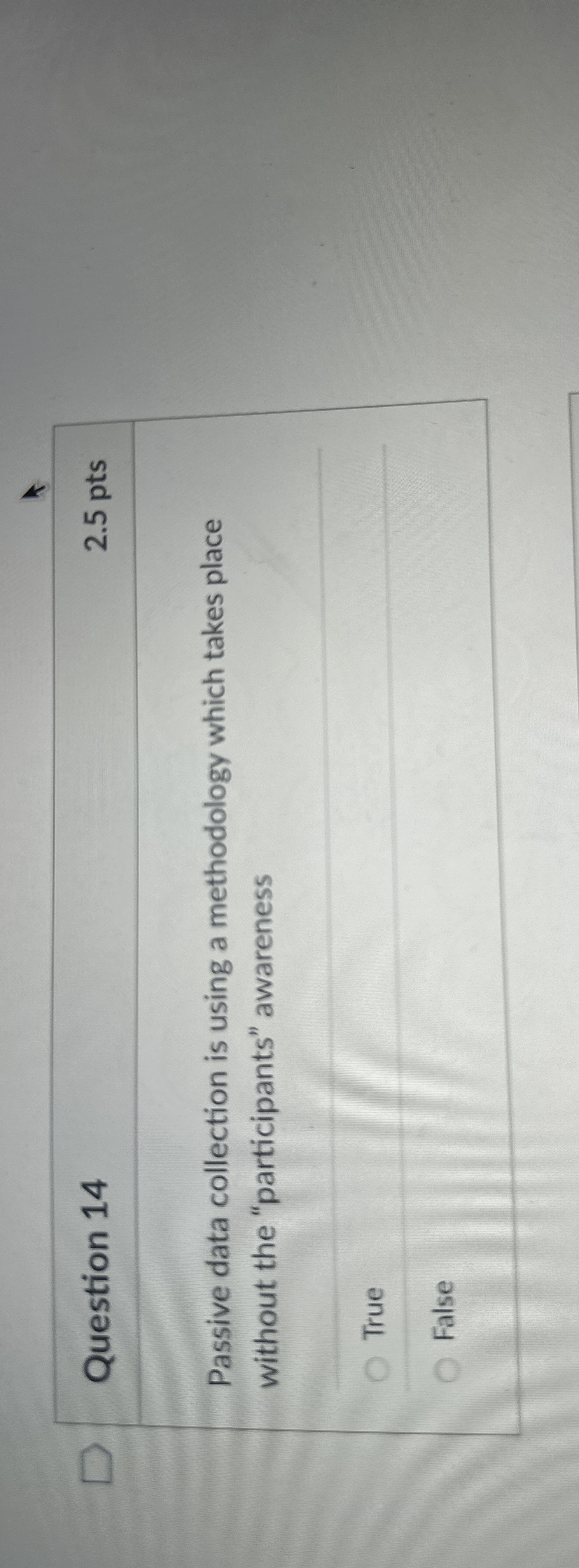  Question 14 Passive data collection is using a methodology which takes