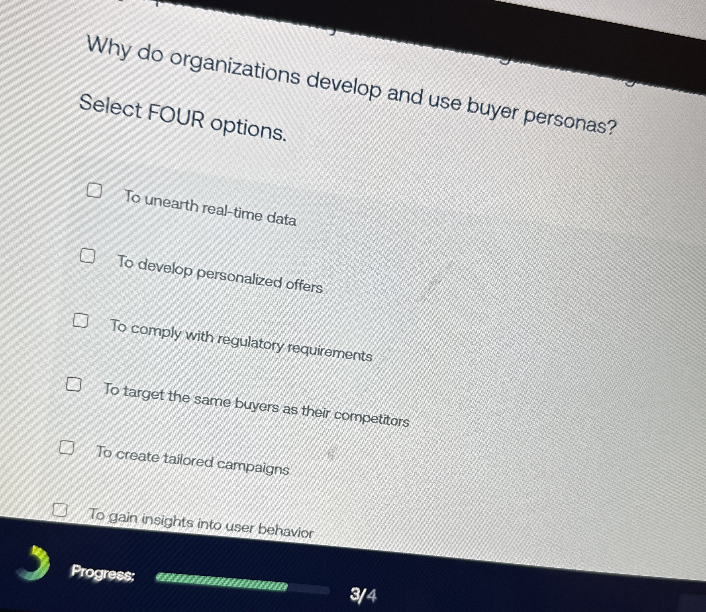  Why do organizations develop and use buyer personas? Select FOUR options.