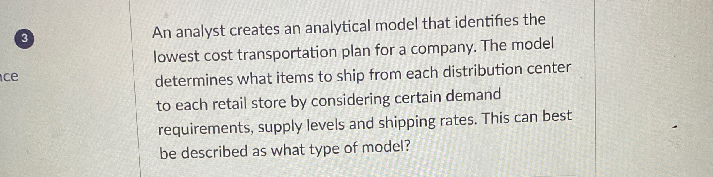  An analyst creates an analytical model that identifies the lowest cost