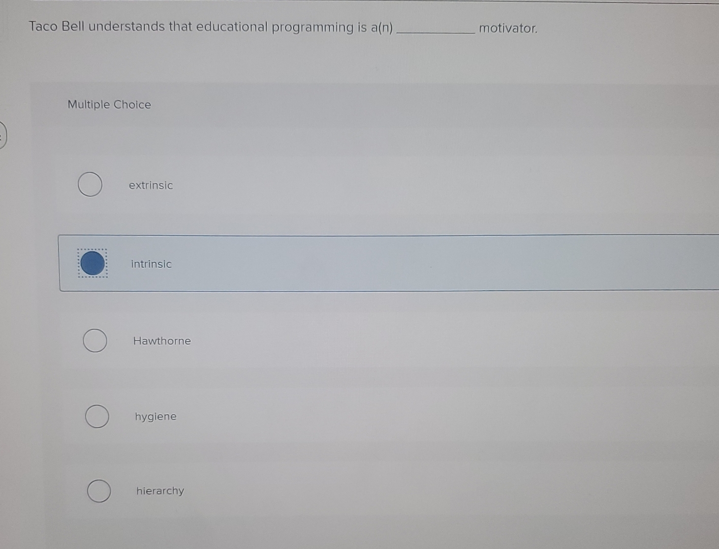  Taco Bell understands that educational programming is a(n) motivator. Multiple Choice