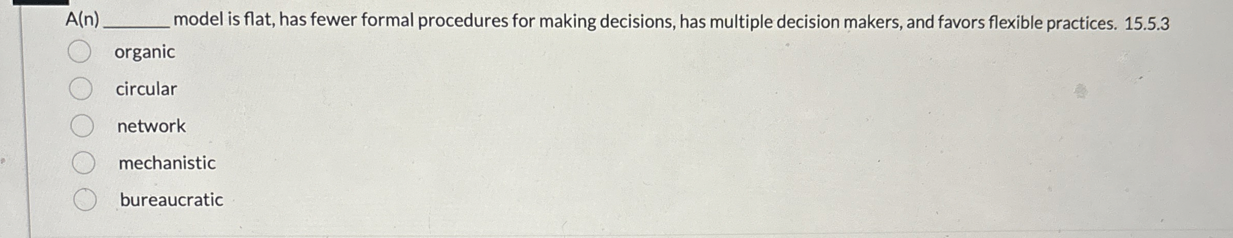  A(n)q, model is flat, has fewer formal procedures for making decisions,