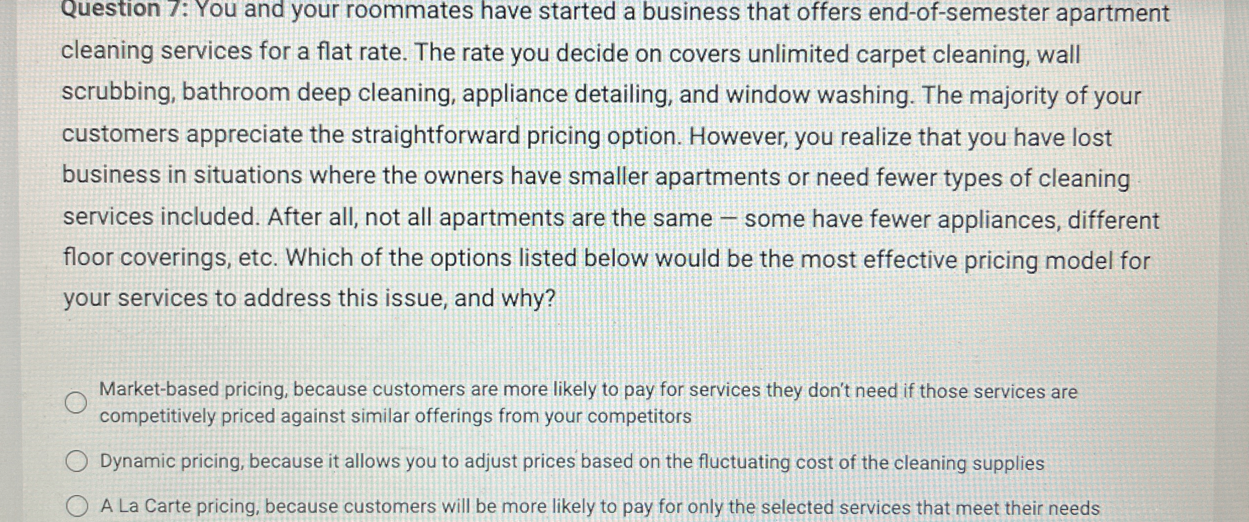  Question 7: You and your roommates have started a business that