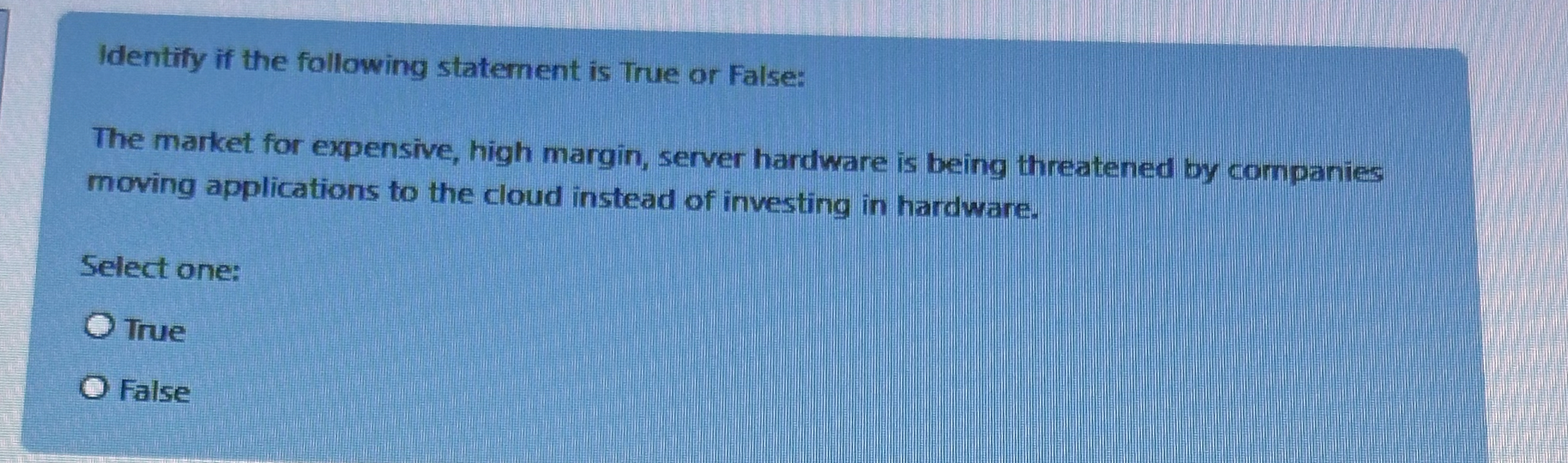 Identify if the following statement is True or False: The market
