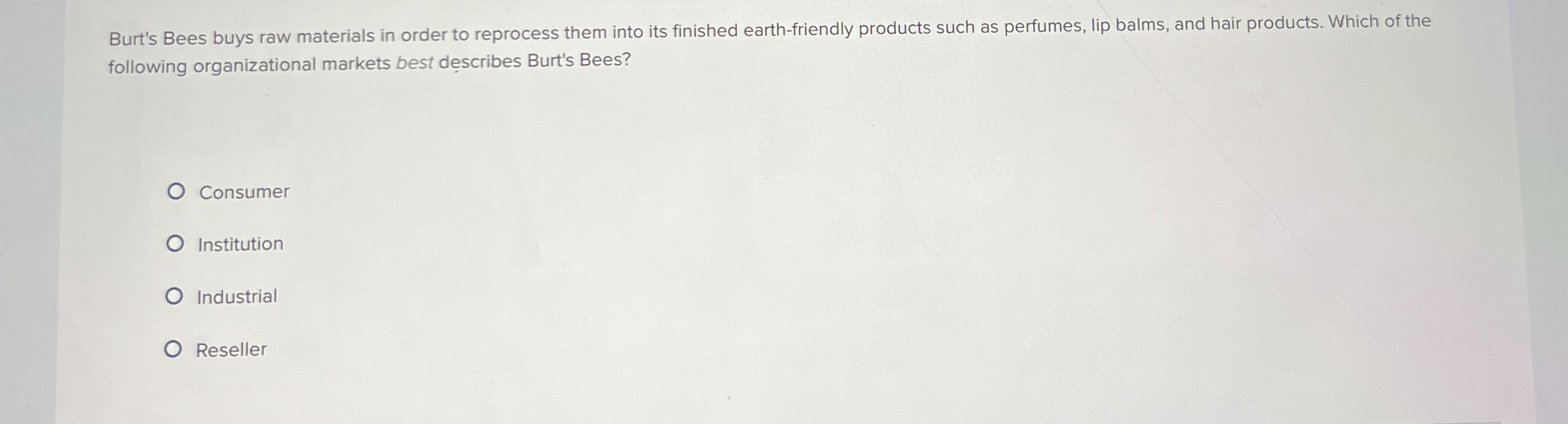  Burt's Bees buys raw materials in order to reprocess them into