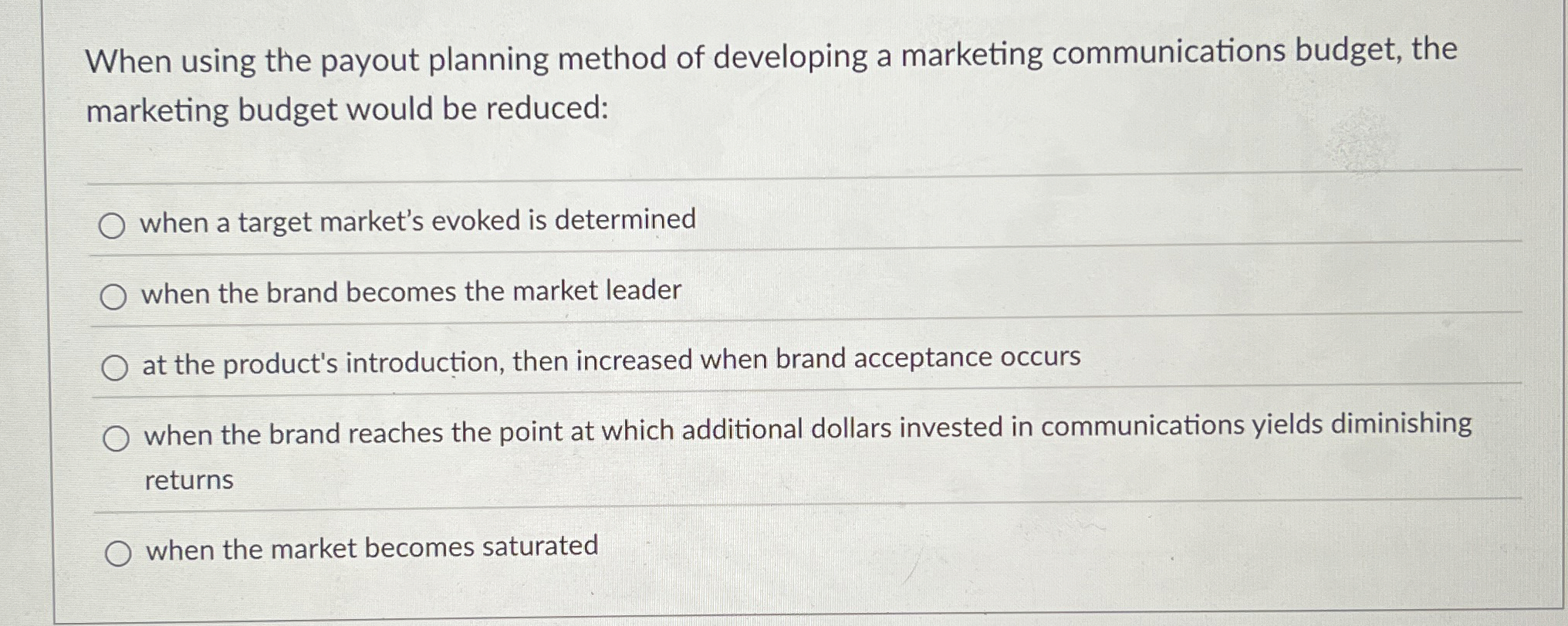  When using the payout planning method of developing a marketing communications