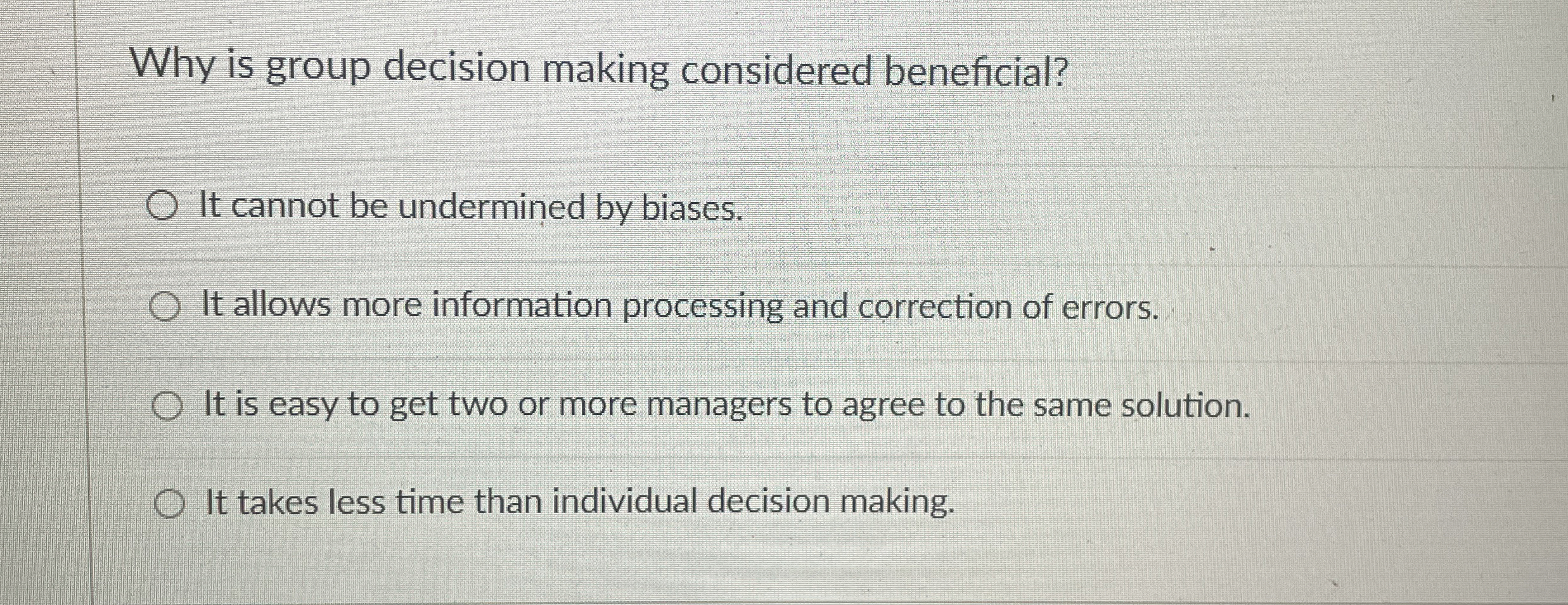  Why is group decision making considered beneficial? It cannot be undermined