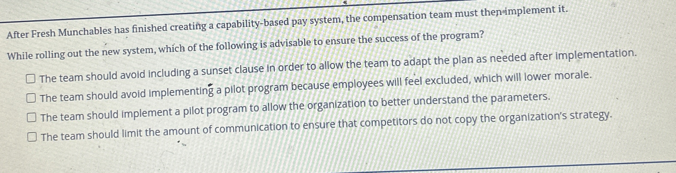  After Fresh Munchables has finished creatifg a capability-based pay system, the