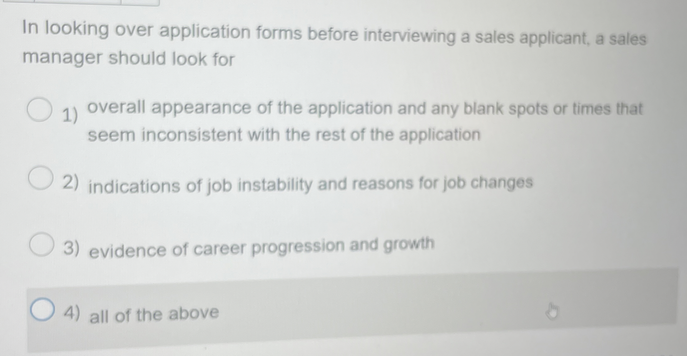  In looking over application forms before interviewing a sales applicant, a