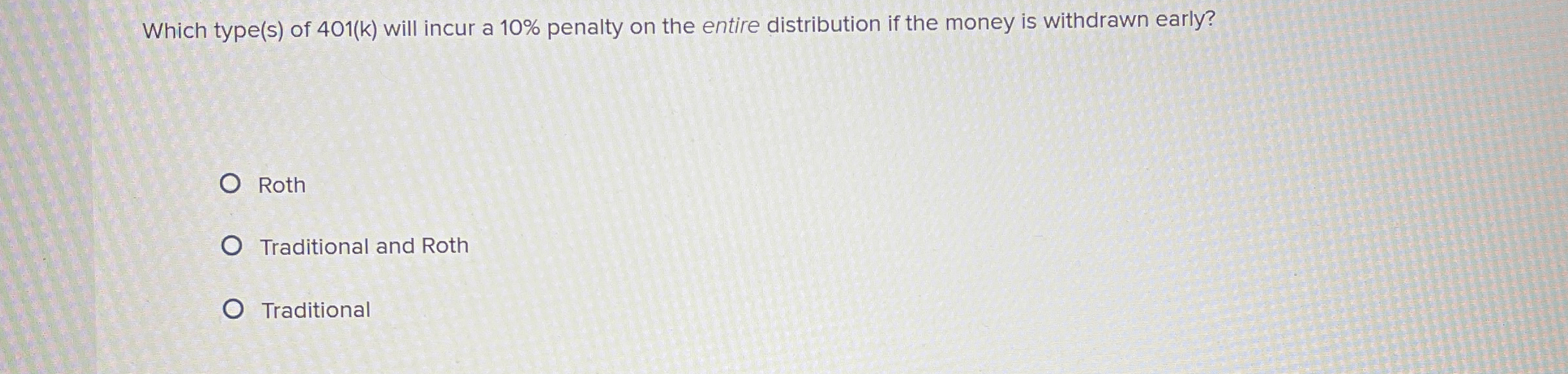  Which type(s) of 401(k) will incur a 10% penalty on the