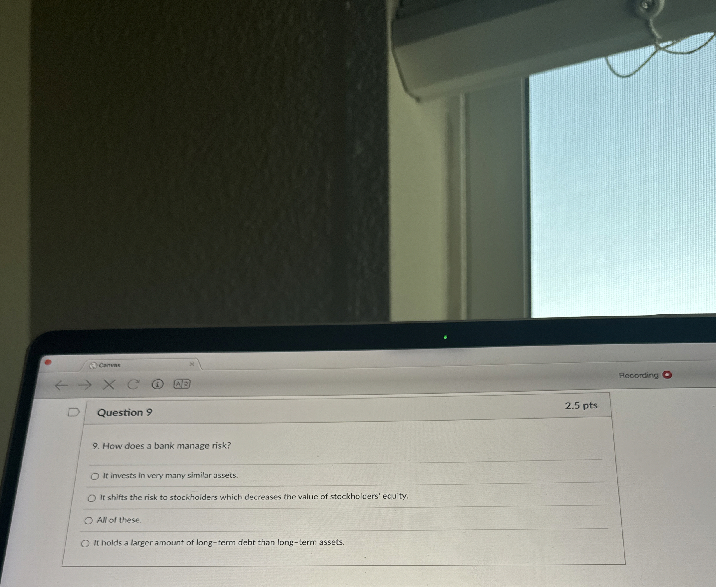  Canvas Recording Question 9 2.5 pts 9. How does a bank