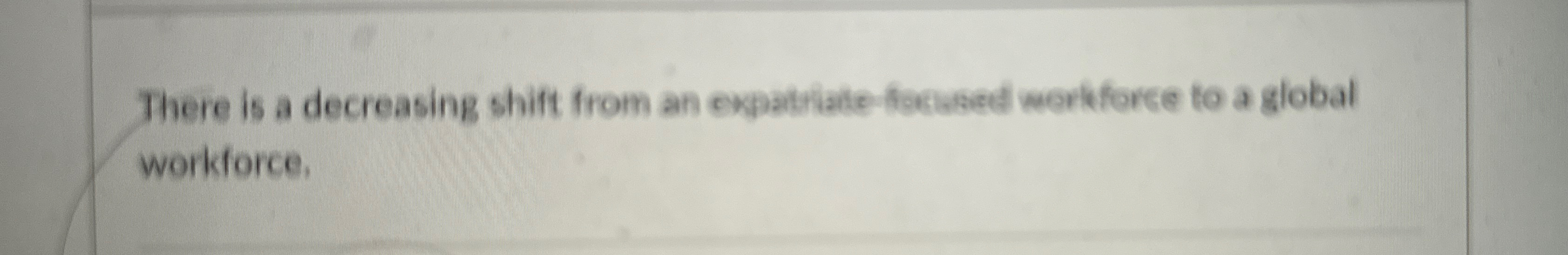  There is a decreasing shift from an expatriate-focused workforce to a