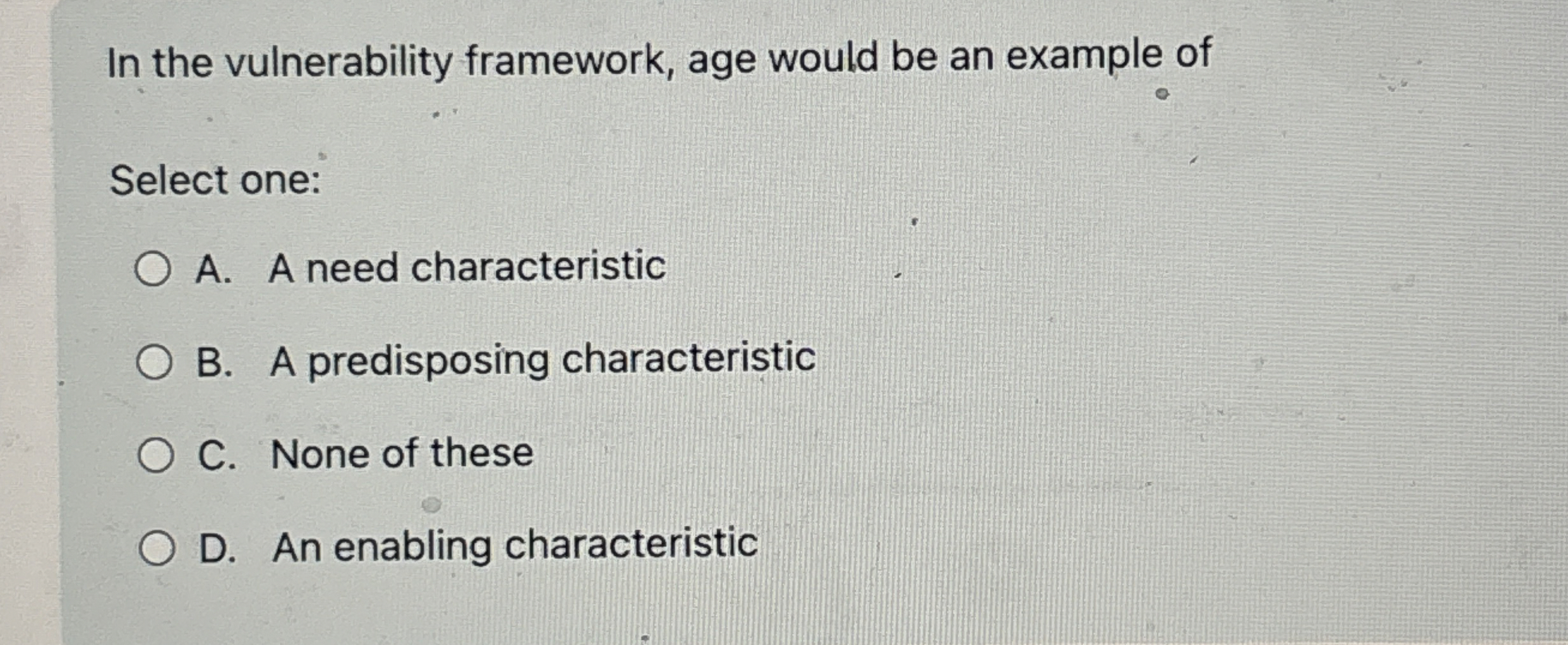  In the vulnerability framework, age would be an example of Select