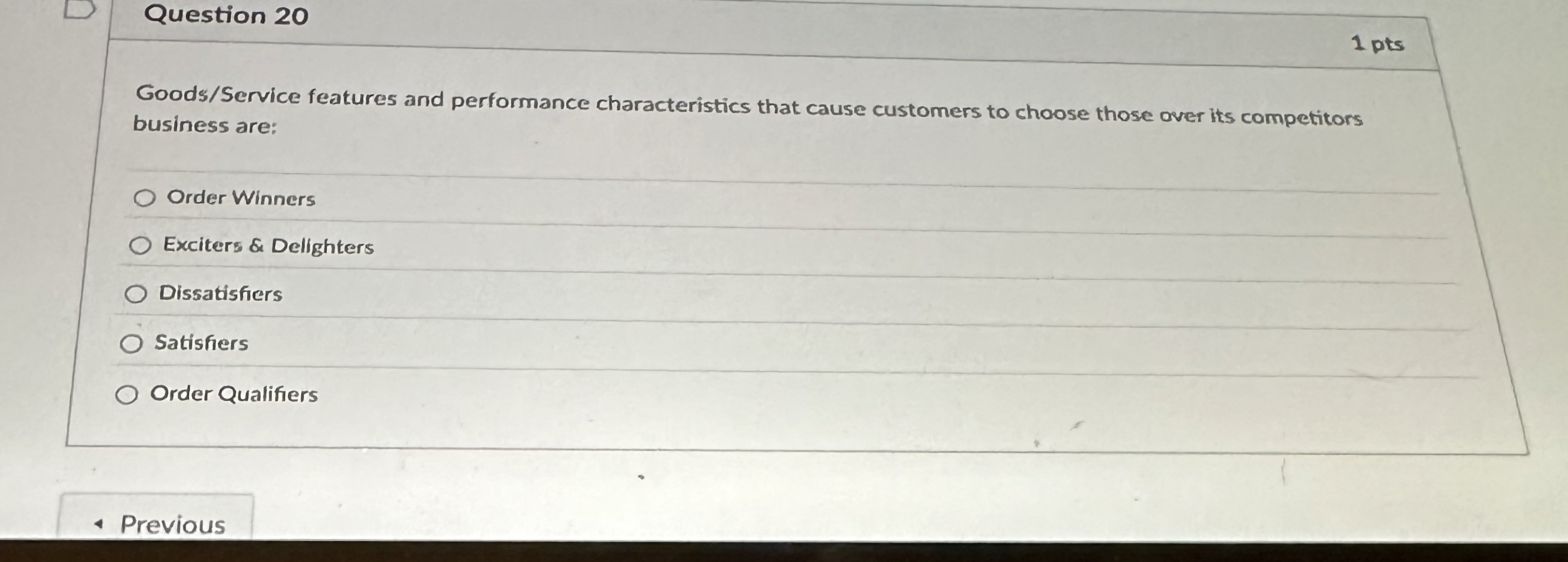  Question 20 Goods/Service features and performance characteristics that cause customers to
