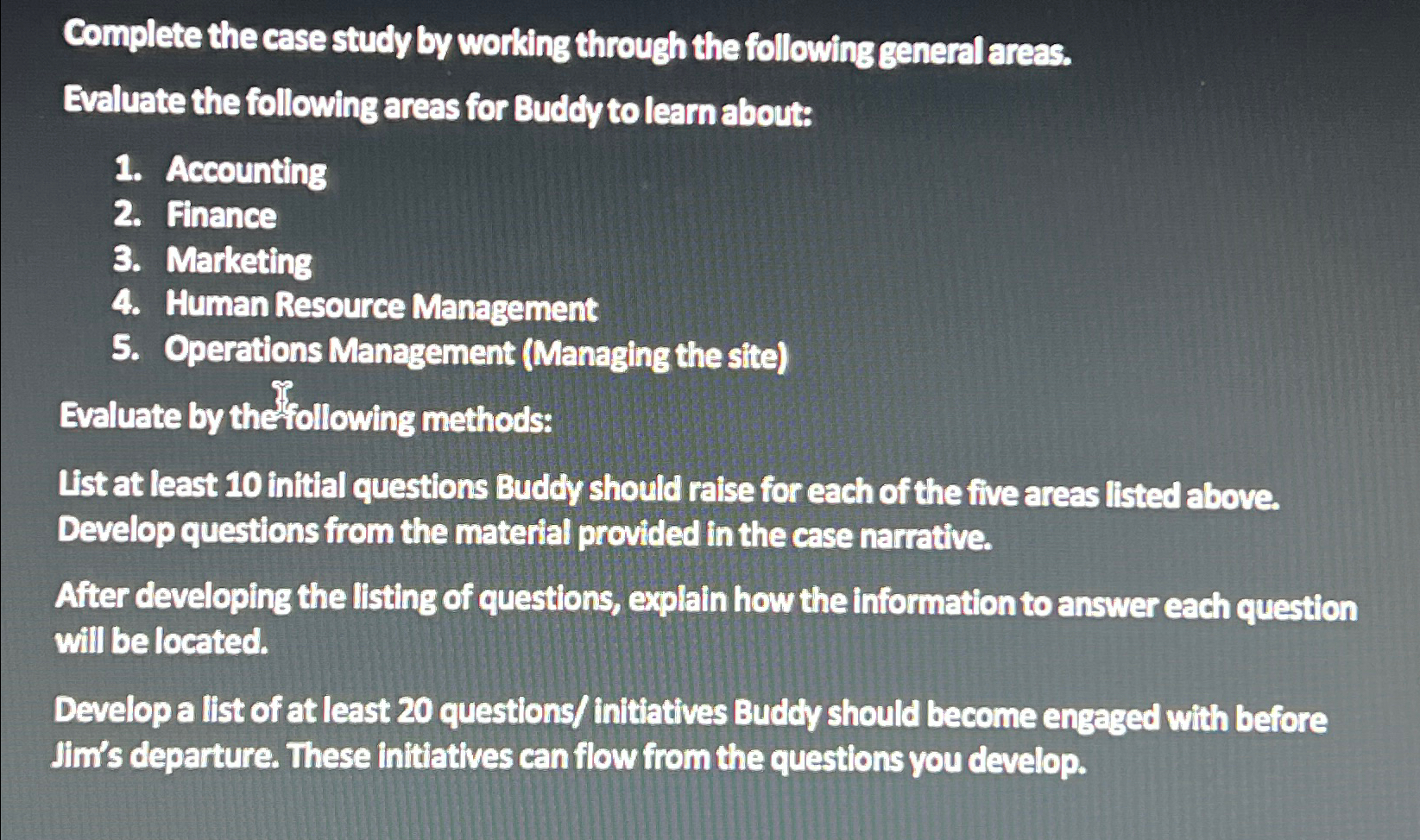  Complete the case study by working through the following general areas.