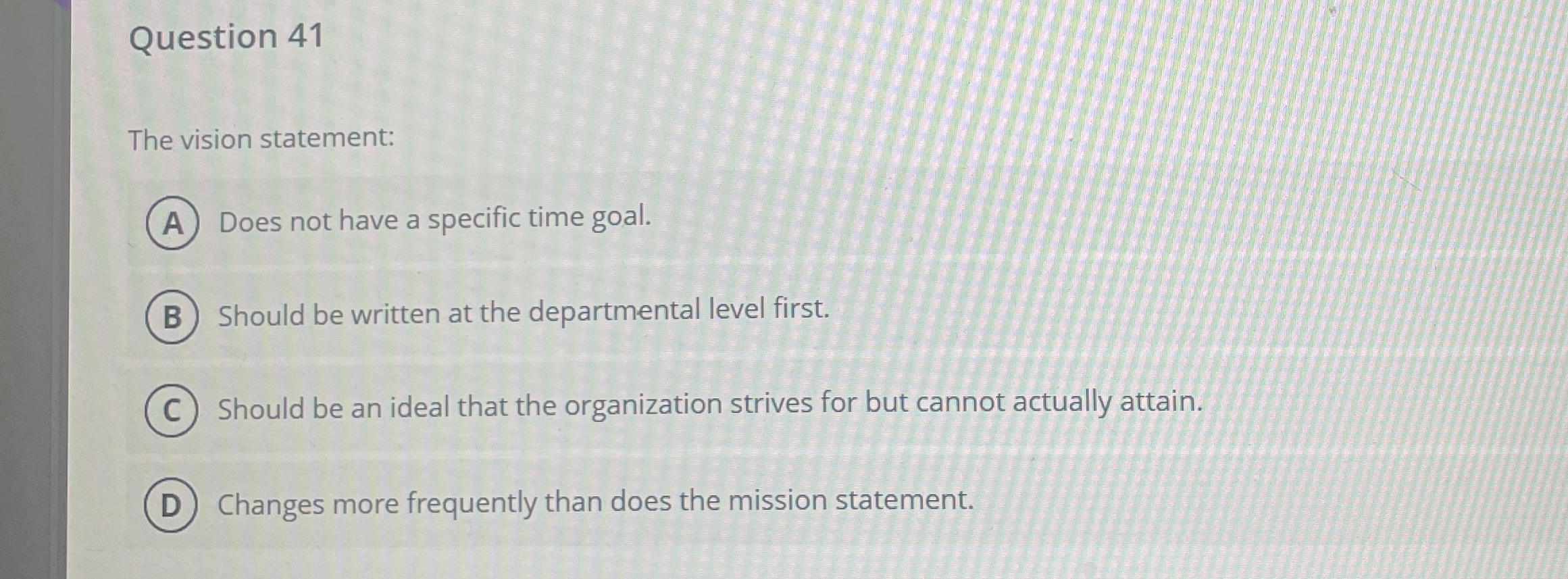  Question 41 The vision statement: Does not have a specific time