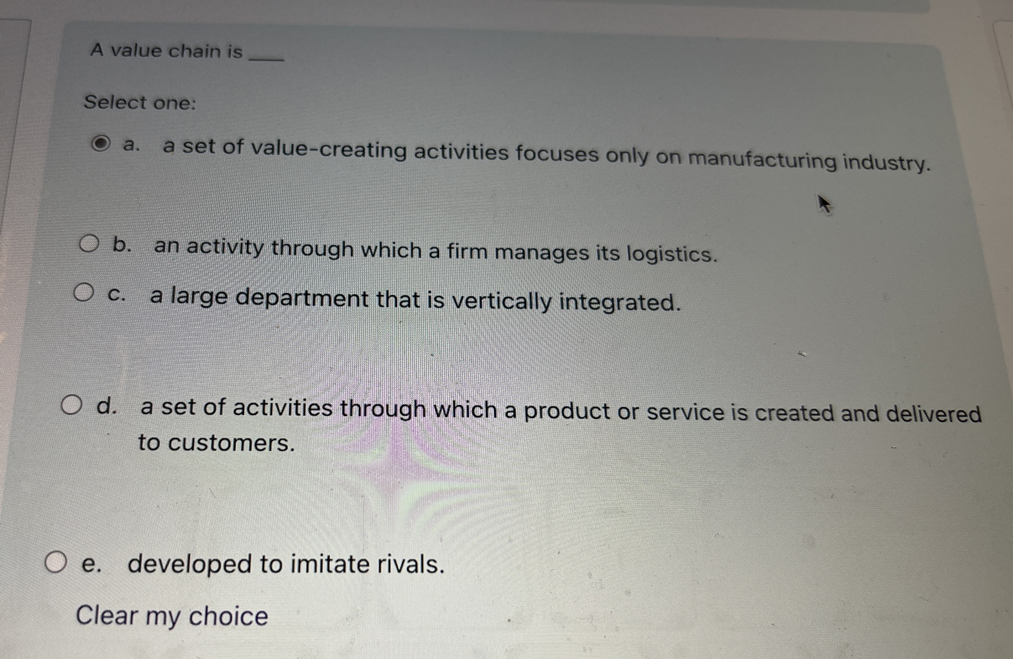  A value chain is Select one: a. a set of value-creating