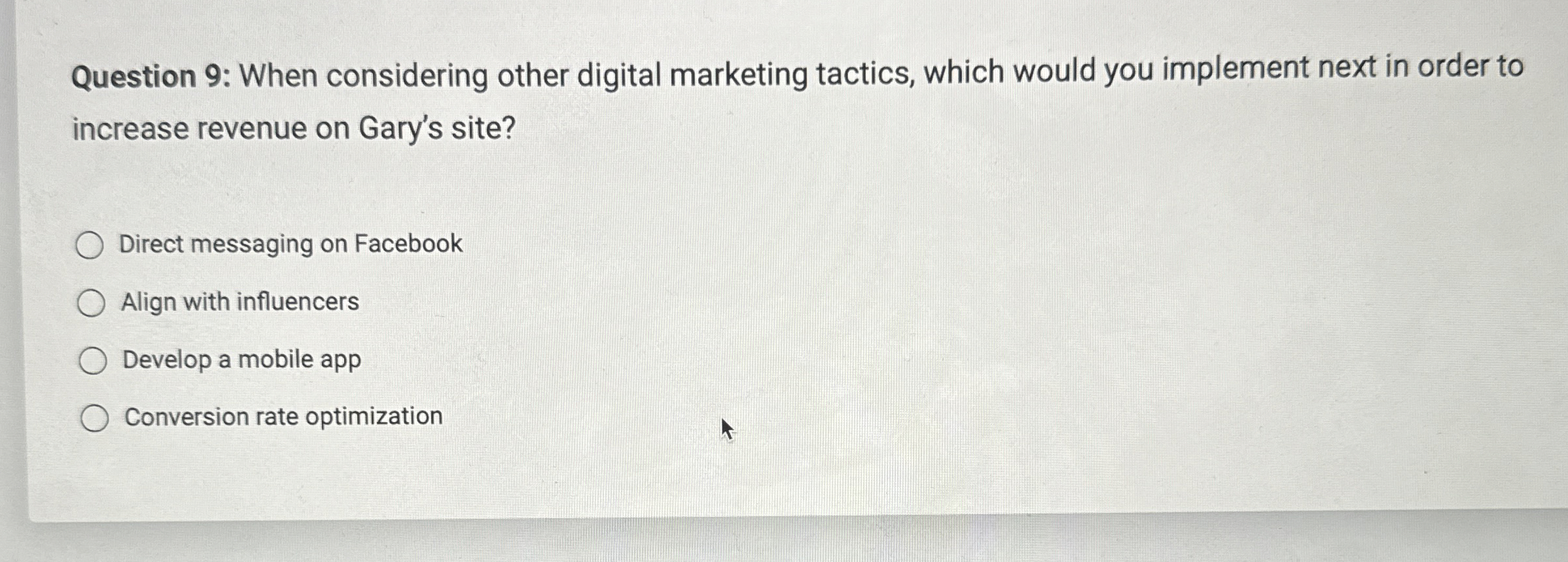  Question 9: When considering other digital marketing tactics, which would you