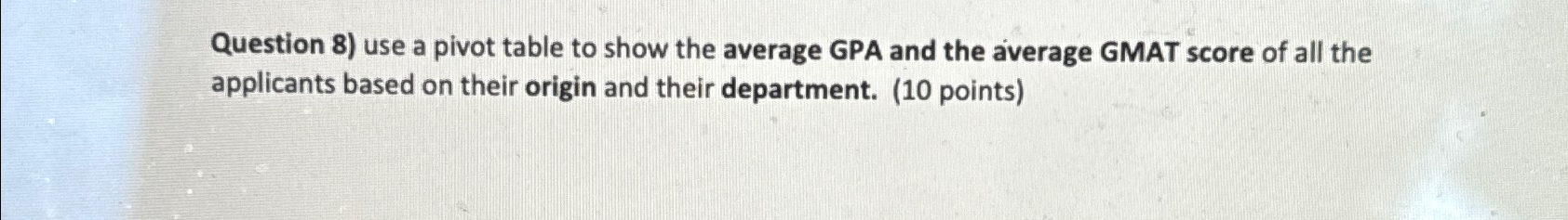  Question 8) use a pivot table to show the average GPA