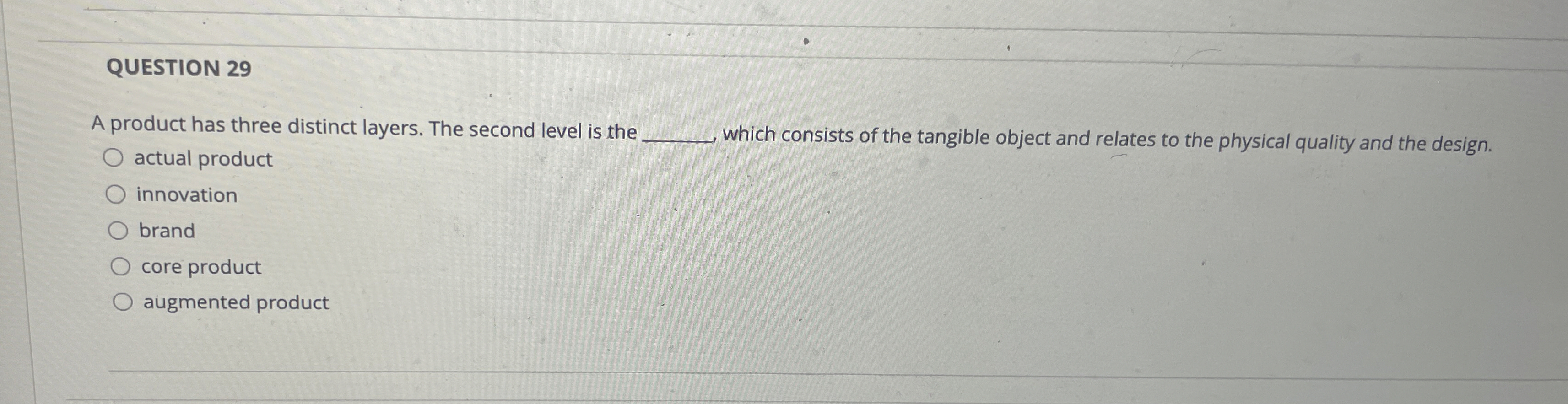  QUESTION 29 A product has three distinct layers. The second level