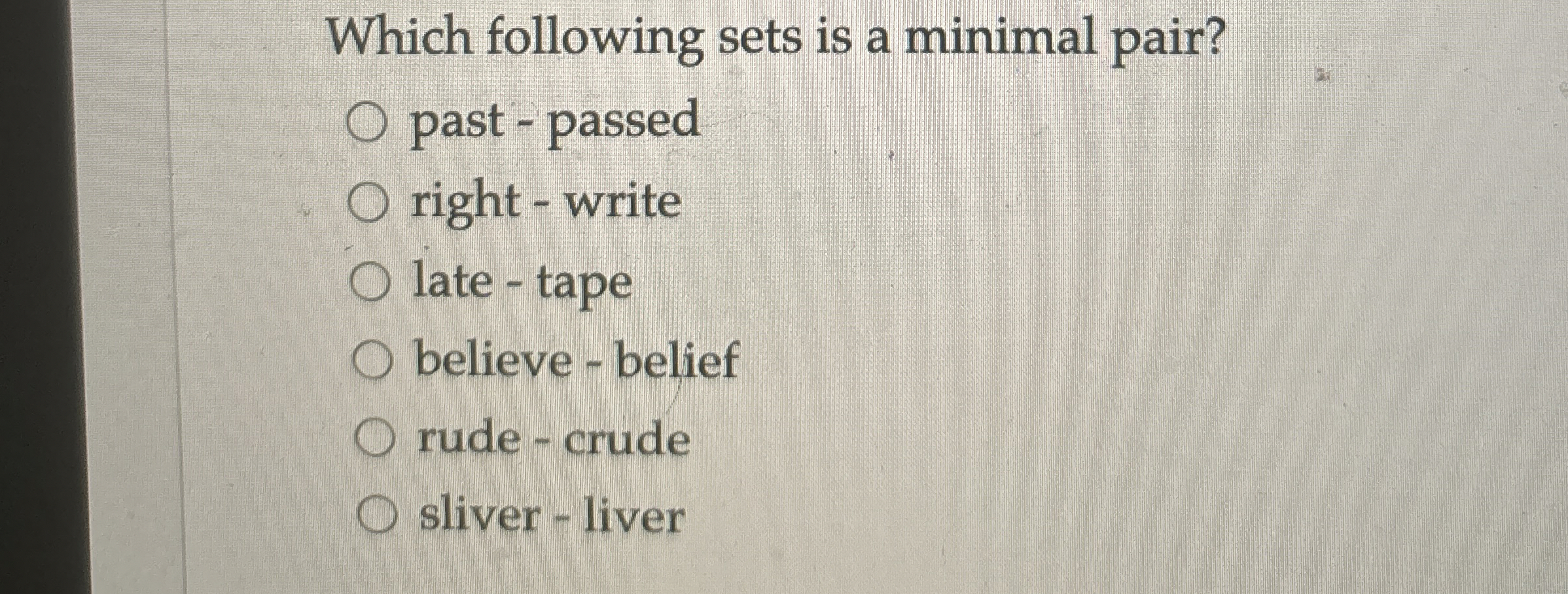  Which following sets is a minimal pair? past - passed right