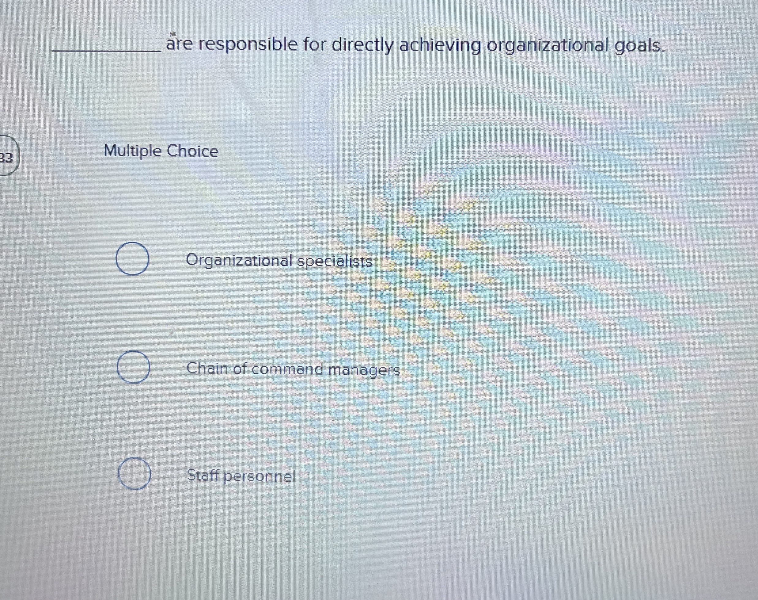  q,re responsible for directly achieving organizational goals. Multiple Choice Organizational specialists