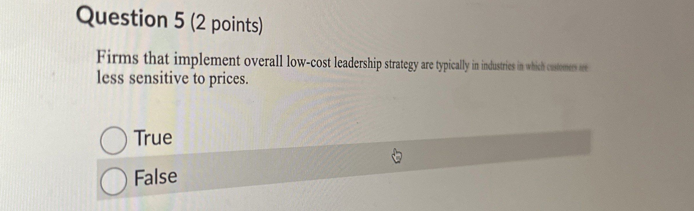  Question 5(2 points) Firms that implement overall low-cost leadership strategy are